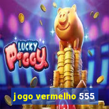 jogo vermelho 555